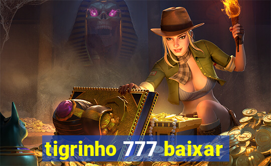 tigrinho 777 baixar